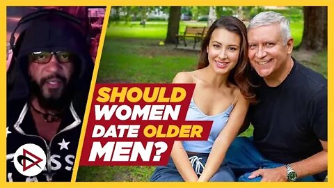 Should Women Date Older Men @RealFemSapien