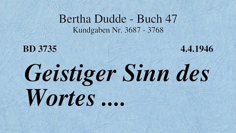 BD 3735 - GEISTIGER SINN DES WORTES ....