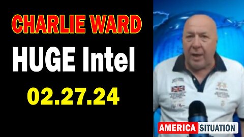 Charlie Ward HUGE Intel Feb 27: "BOMBSHELL: Something Big Is Coming"