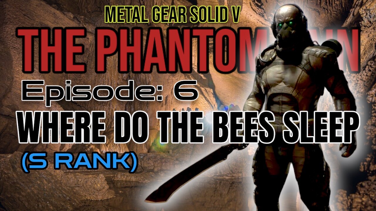 Mission 6: WHERE THE BEES SLEEP (S Rank) | Metal Gear Solid V: The Phantom Pain