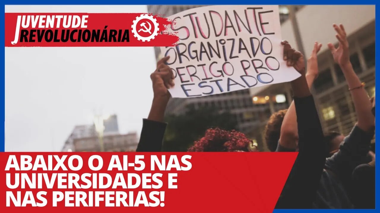 Abaixo o AI-5 nas universidades e nas periferias! - Juventude Revolucionária nº 81