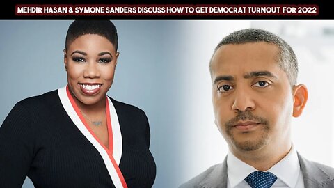 Mehdi Hasan & Symone Sanders Discuss How To Get Democrat Turnout For 2022