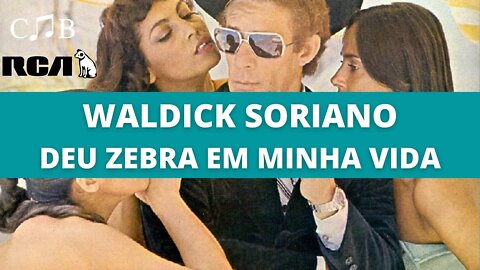 Waldick Soriano - Deu Zebra Em Minha Vida