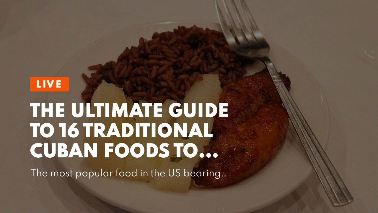 The Ultimate Guide To 16 Traditional Cuban Foods to Try Before You Die - Spoon