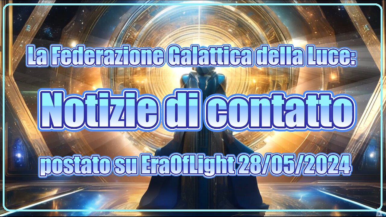 🛸👽❤🛸NEW 29/05/2024. La Federazione Galattica della Luce: Notizie di Contatto