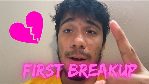 You Just Went Through Your First Breakup… HERES WHAT YOU NEED TO DO ASAP!