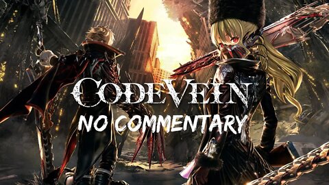 Part 7 // [No Commentary] Code Vein - Xbox One X Longplay