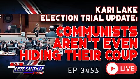 KARI LAKE TRIAL UPDATE: THE COMMIES AREN’T EVEN HIDING THEIR COUP | EP3455-8AM