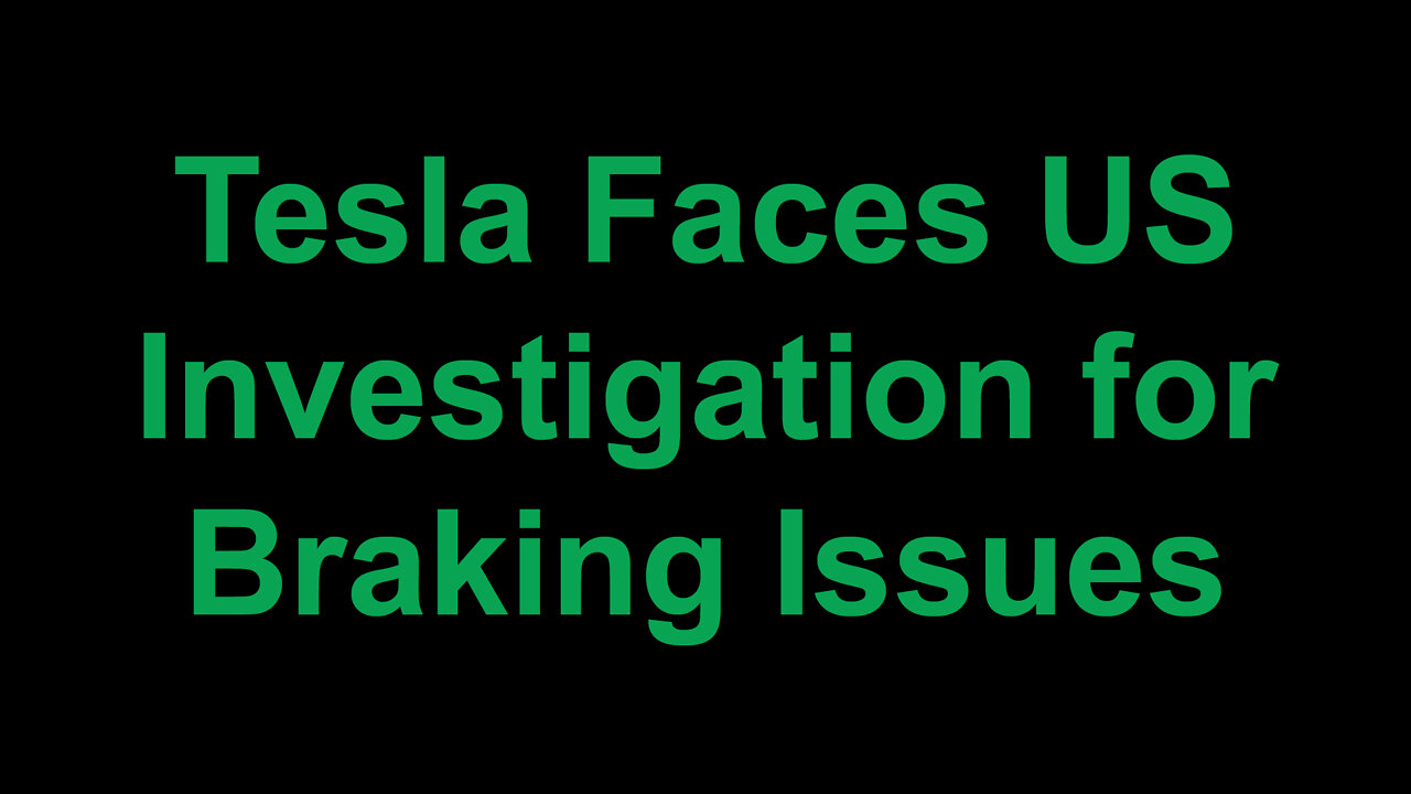 Tesla Faces Another US Investigation Braking Issues