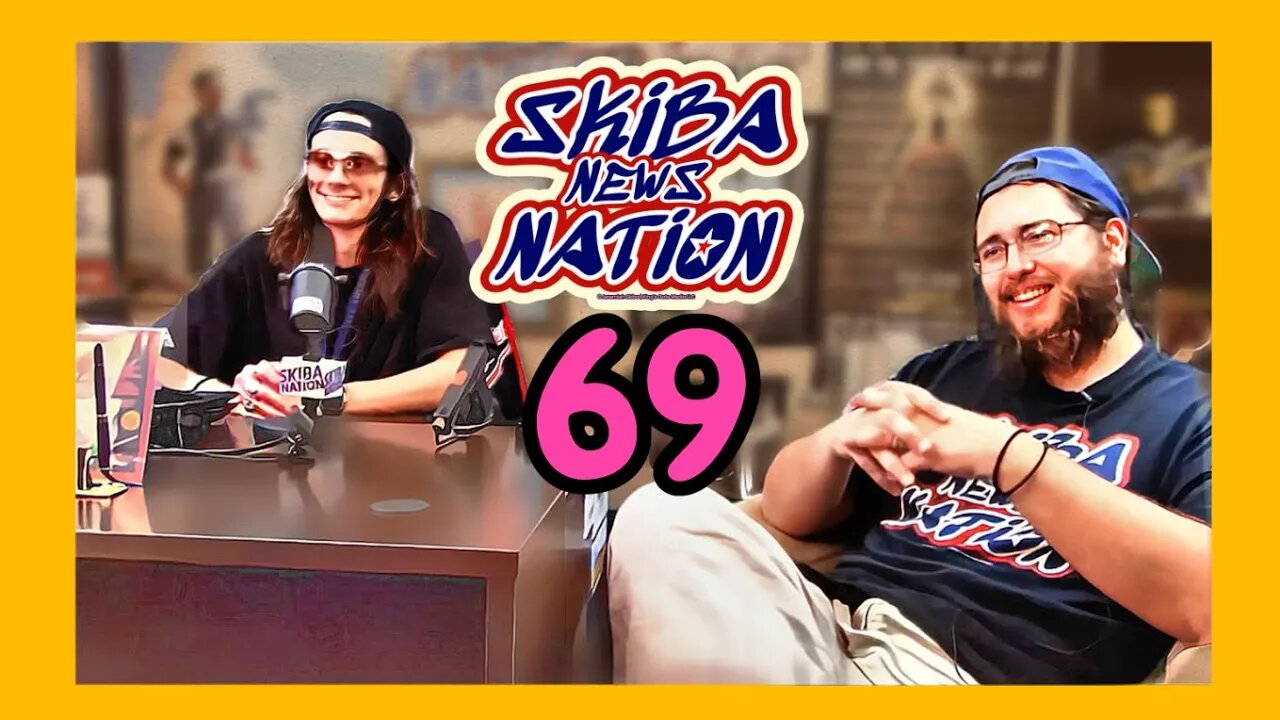 Episode 69 - @SkibaNewsNation