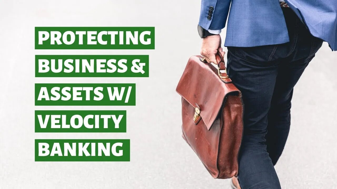 Protecting Your Business and Assets While Velocity Banking