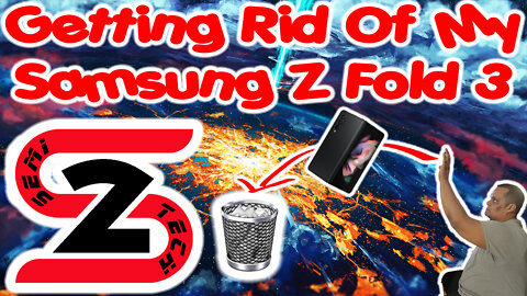 Getting Rid Of My Samsung Z Fold 3