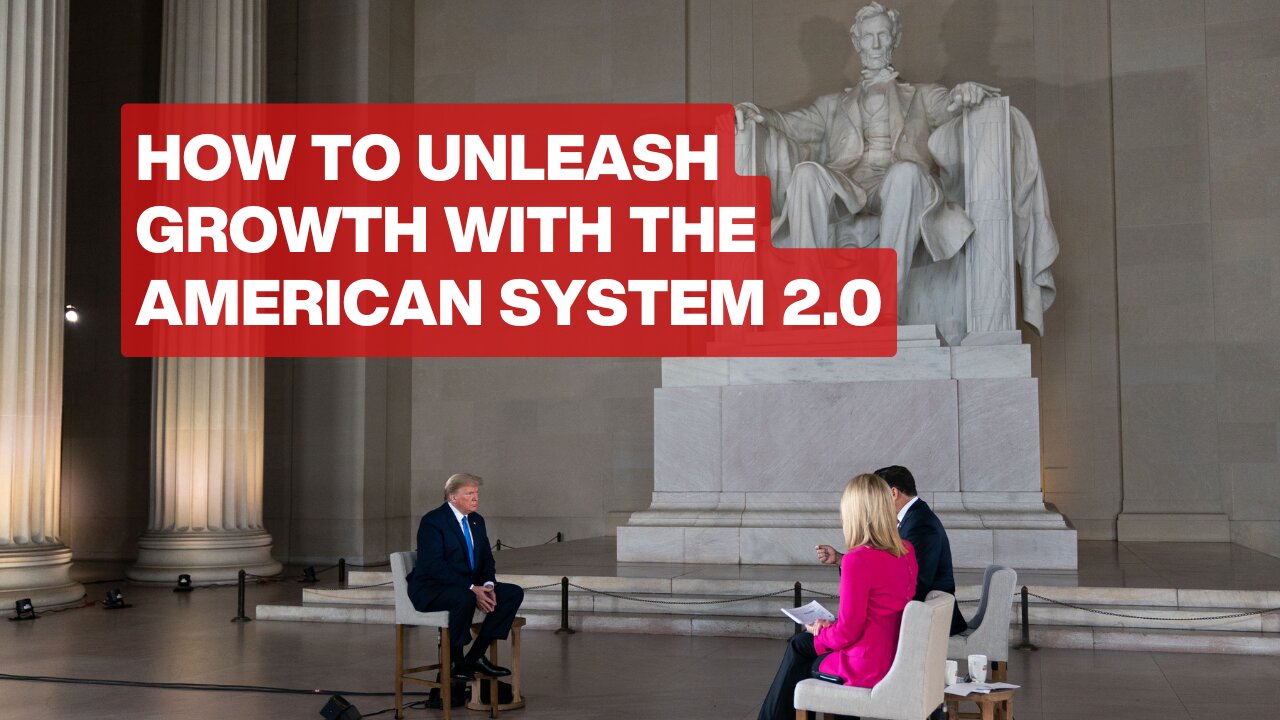 How to Unleash Growth with the American System 2.0