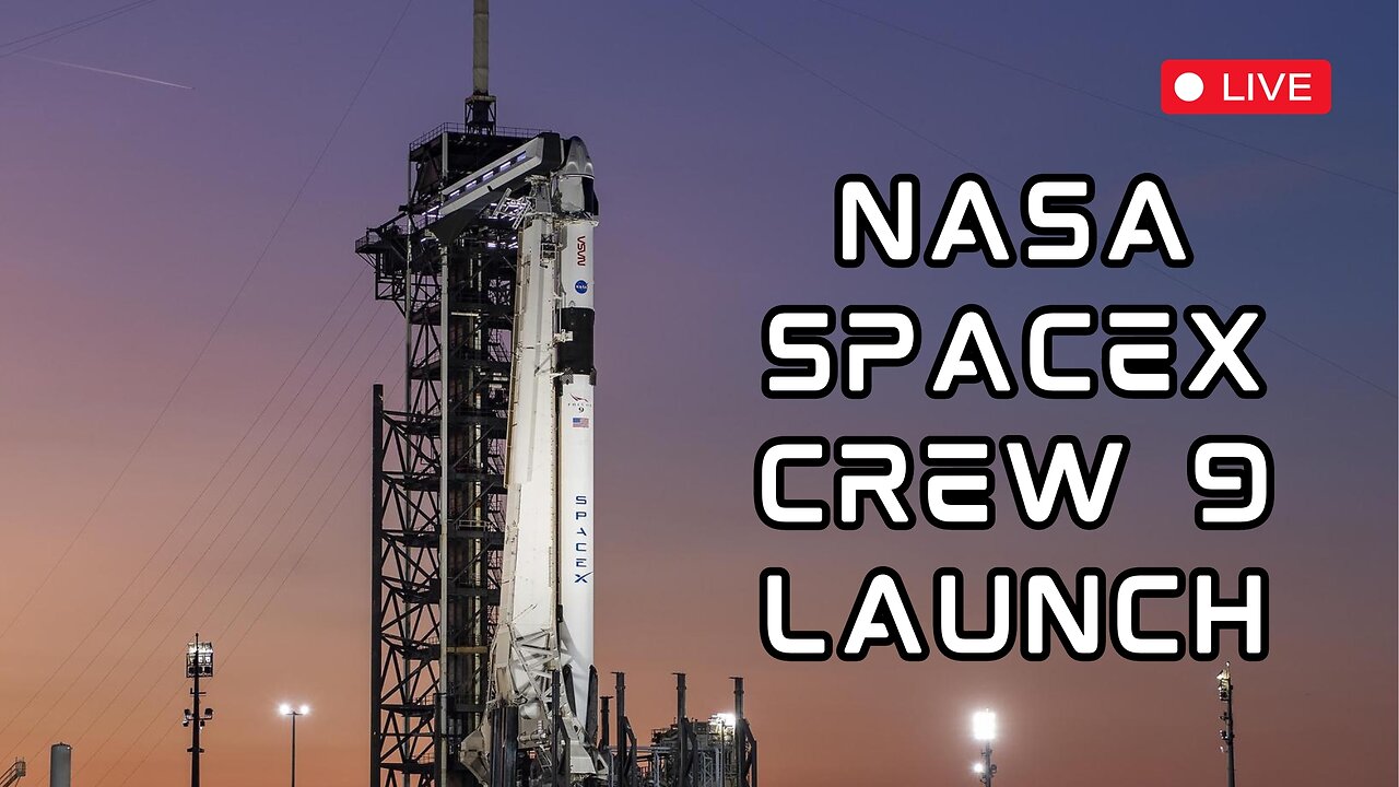 NASA and SpaceX Crew-9 Mission Launch LIVE