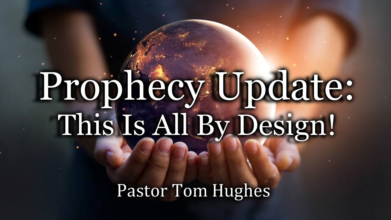 Prophecy Update: This Is All By Design!
