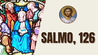 Salmo, 126 - "Se o Senhor não edificar a casa, em vão trabalham os que a constroem. Se o Senhor..."