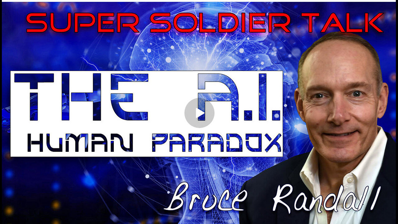 Super Soldier Talk – Bruce Randall – The A.I. Human Paradox