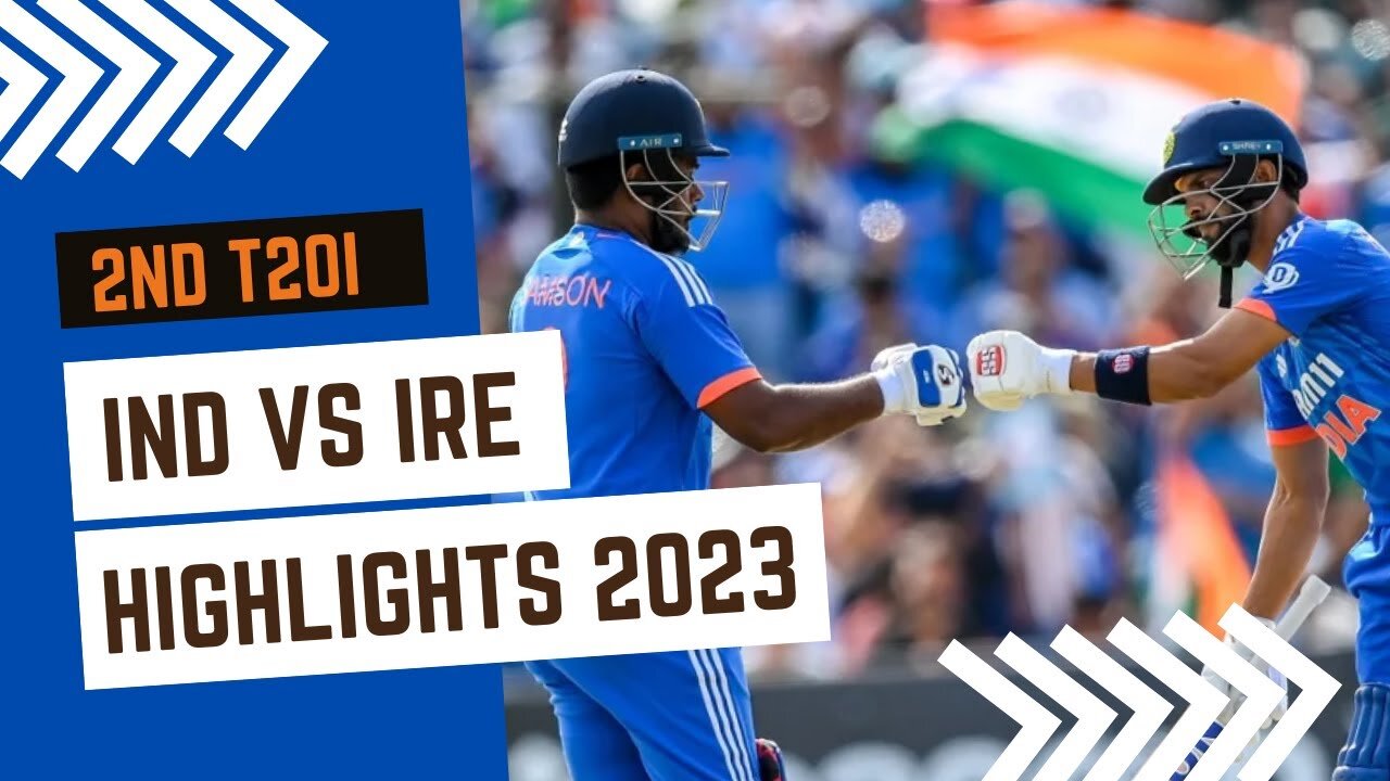 India vs Ireland 2nd T20i Highlights 2023