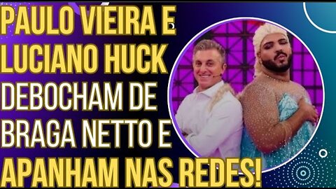 VEXAME: Paulo Vieira e Luciano Huck debocham de Braga Netto, mas apanham do povo nas redes