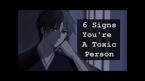 SELF CHECK- 6 Signs You're Becoming A Toxic Person