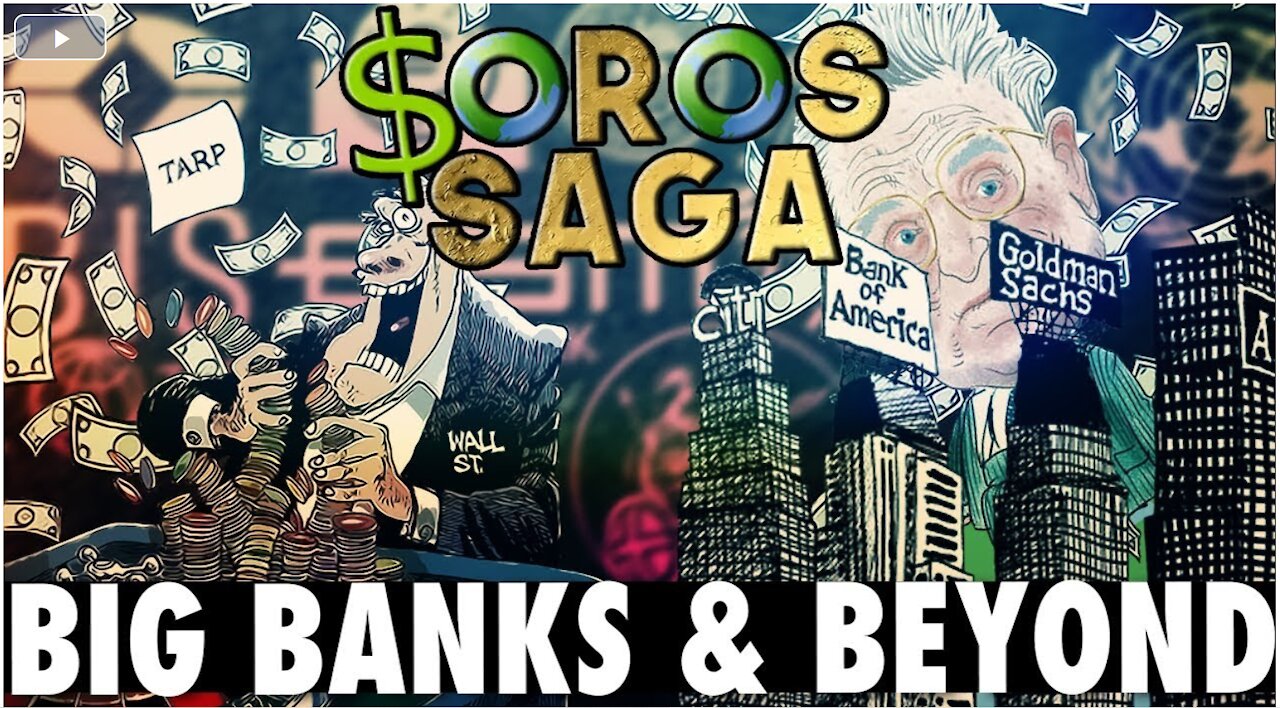 George Soros Part 5: The Big Banks & Beyond