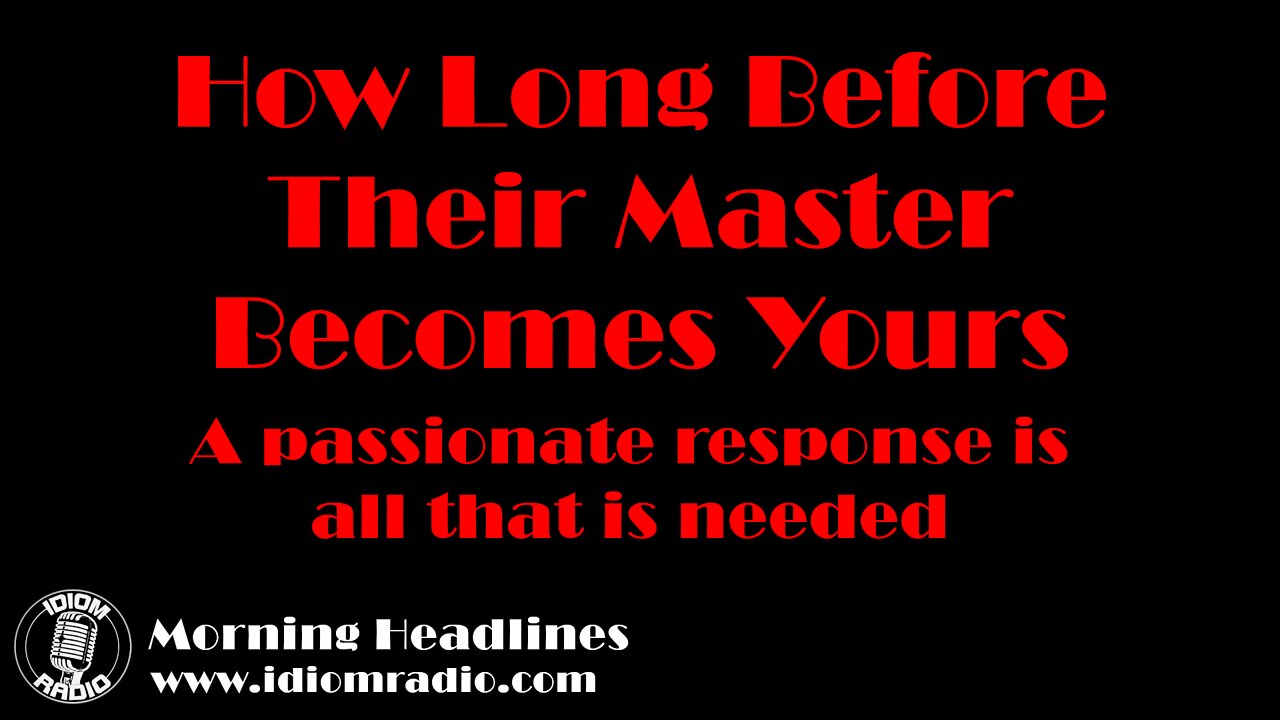 Morning Headlines – How long before their master becomes yours