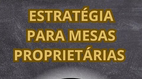 Estratégia para mesas proprietárias