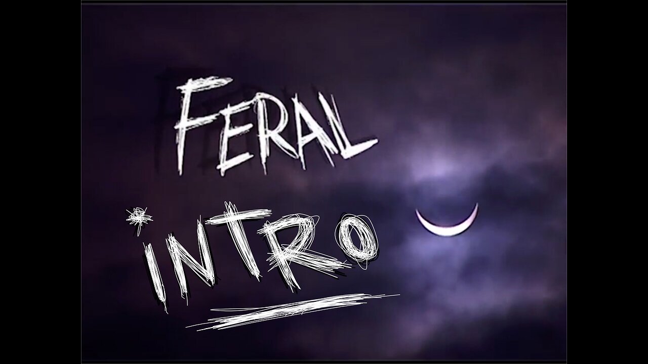 Feral Intro