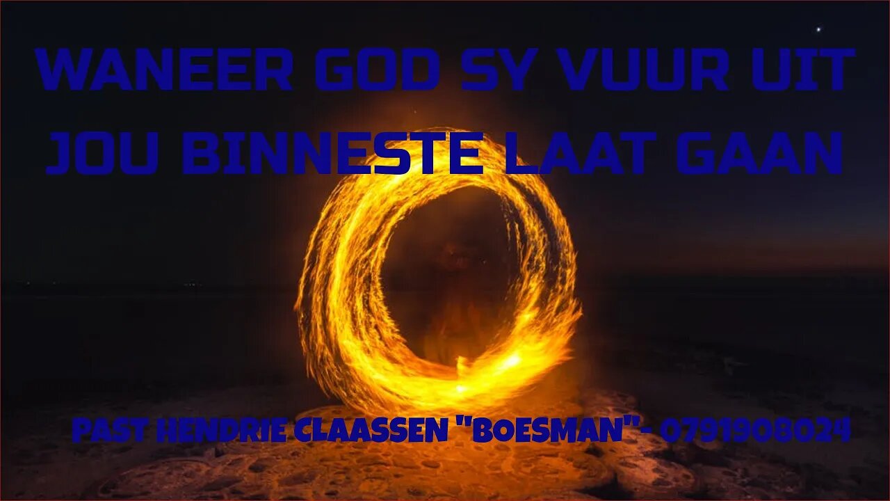 WANEER GOD SY VUUR UIT JOU BINNESTE LAAT GAAN|DAAGLIKSE WOORD BEDIENING|19.08.2022