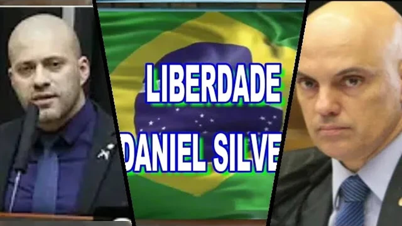 LIBERDADE PARA O DEPUTADO DANIEL SILVEIRA