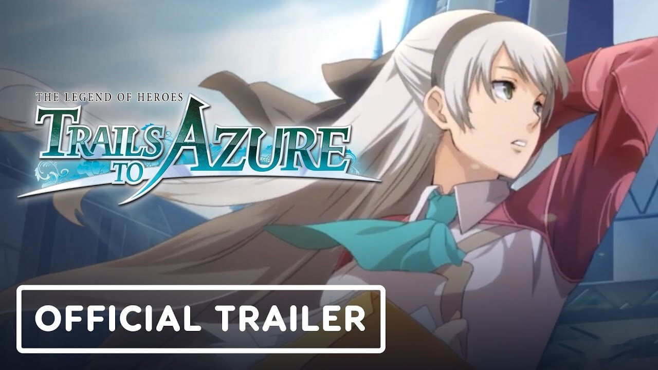 The Legend of Heroes: Trails to Azure - Official Launch Trailer