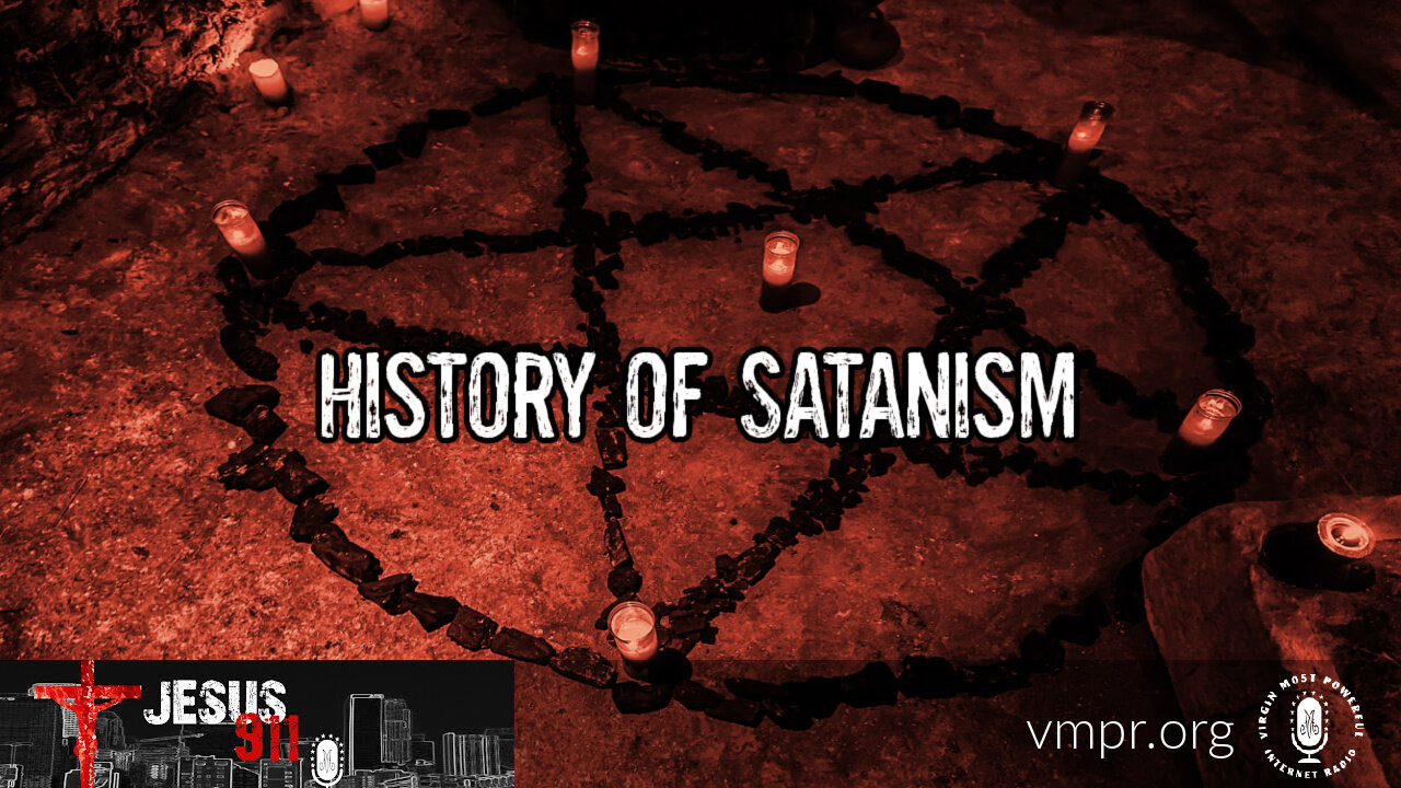 14 Jul 23, Jesus 911: History of Satanism