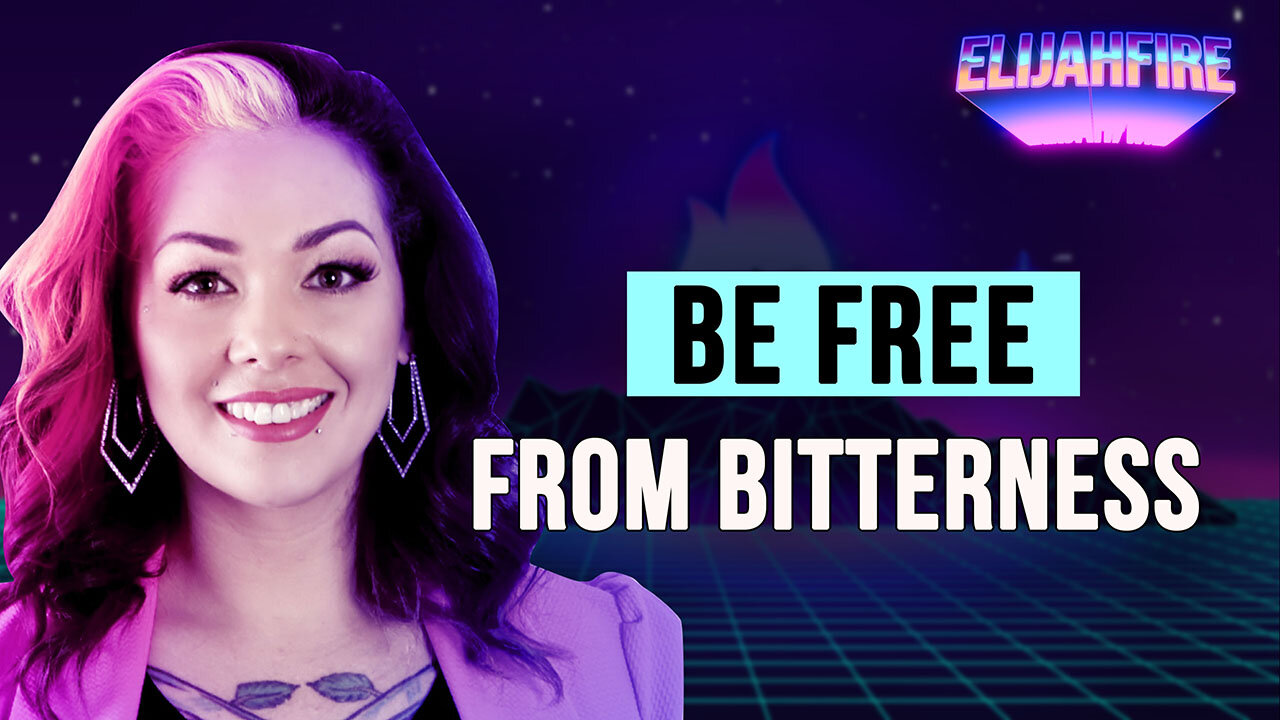 BE FREE FROM BITTERNESS ElijahFire: Ep. 297 – CHRISTA ELISHA