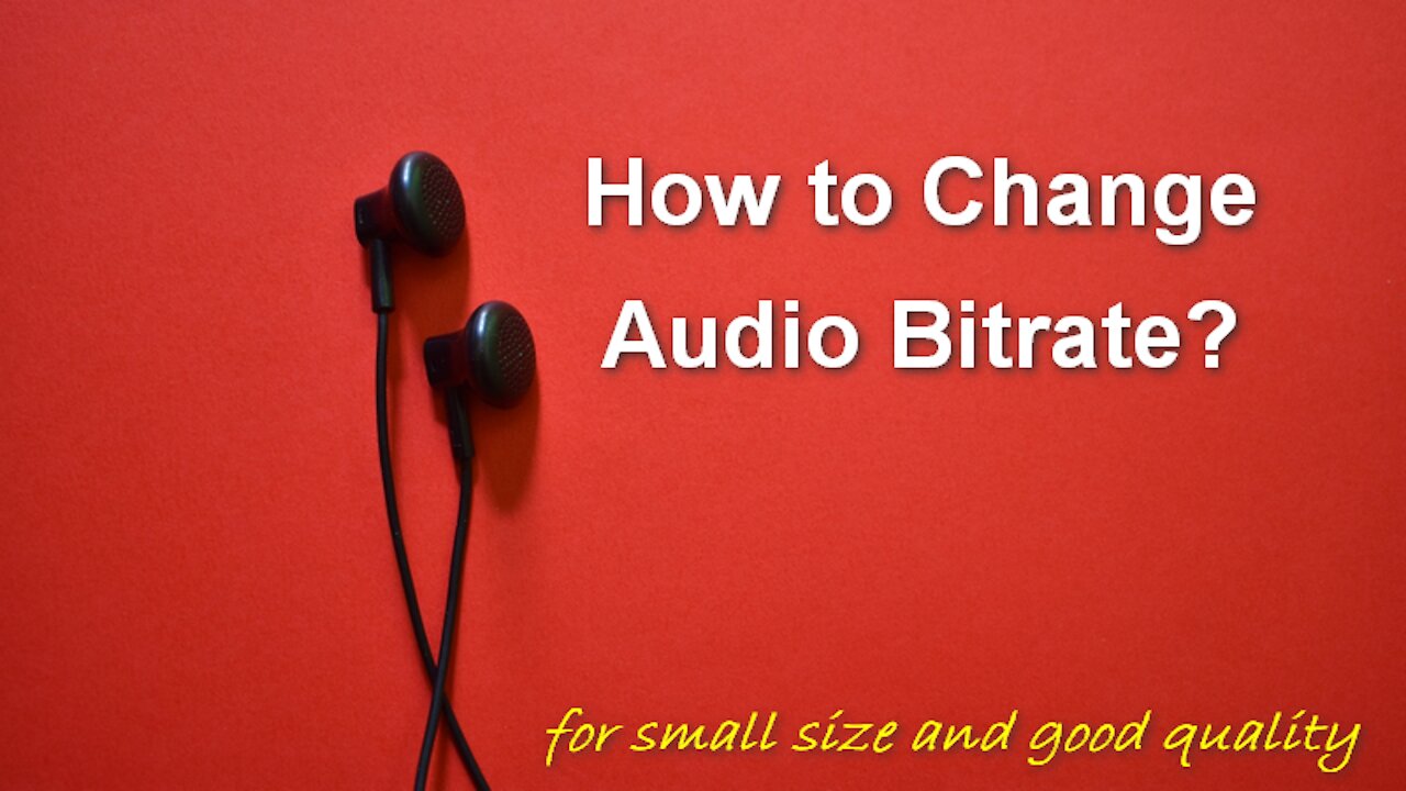 How to Change Audio Bitrate to Achieve Small Size with Decent Quality