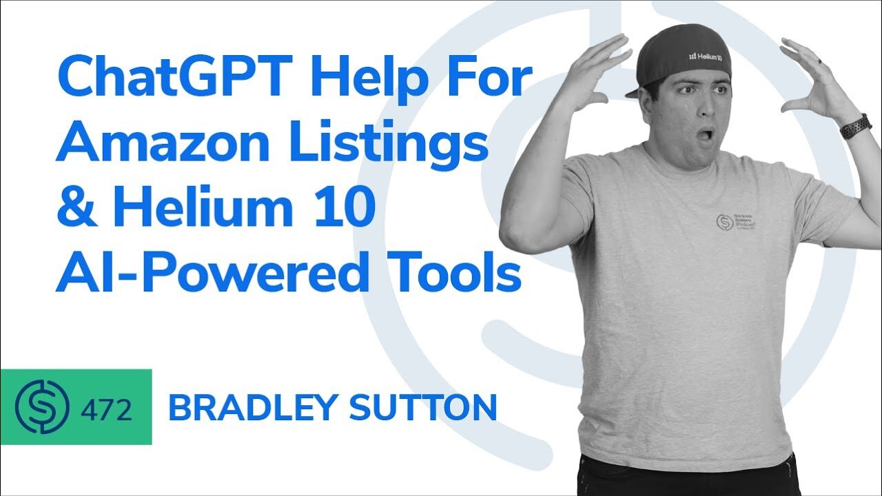 ChatGPT Help For Amazon Listings & Helium 10 AI-Powered Tools | SSP #472