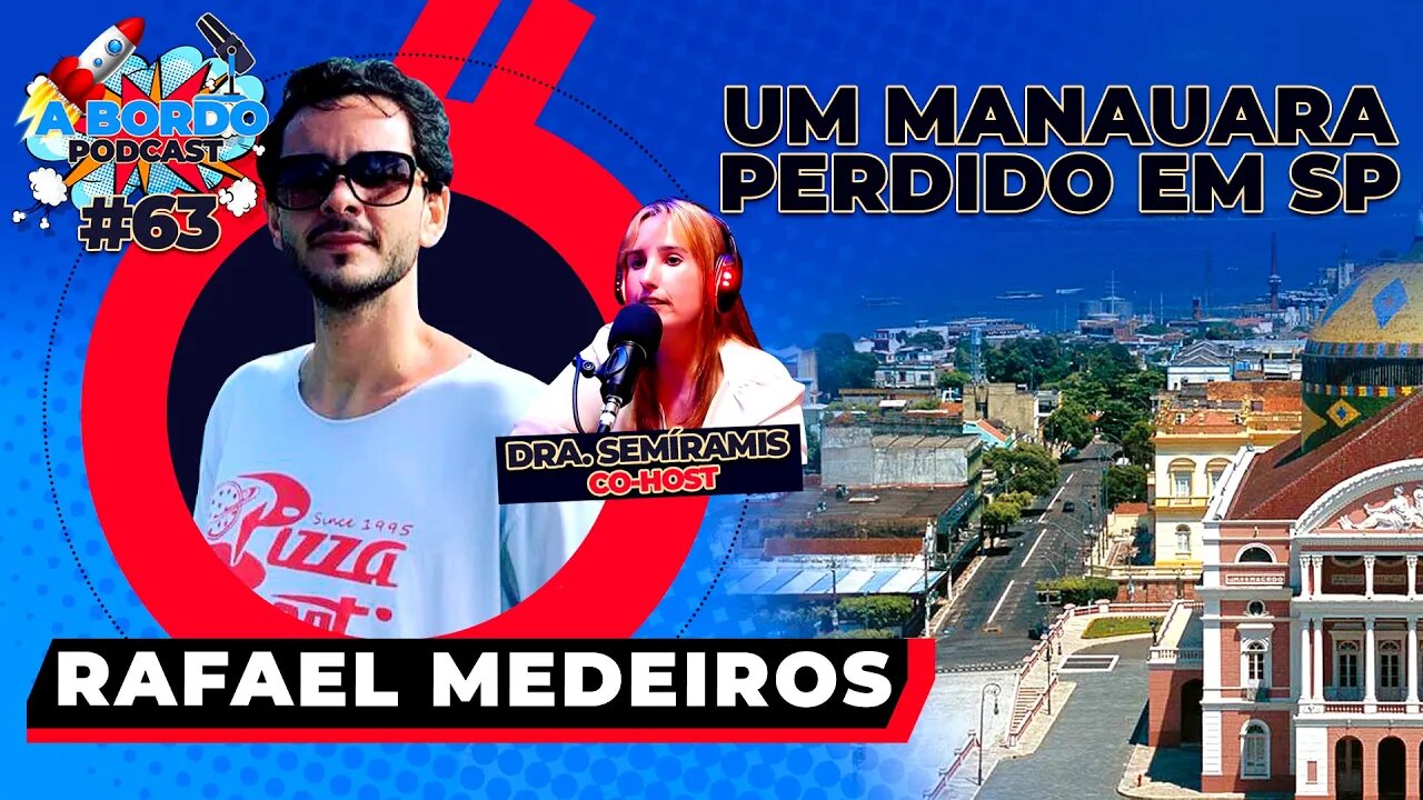 Rafael Medeiros + Dra. Semíramis - A Bordo Podcast #63