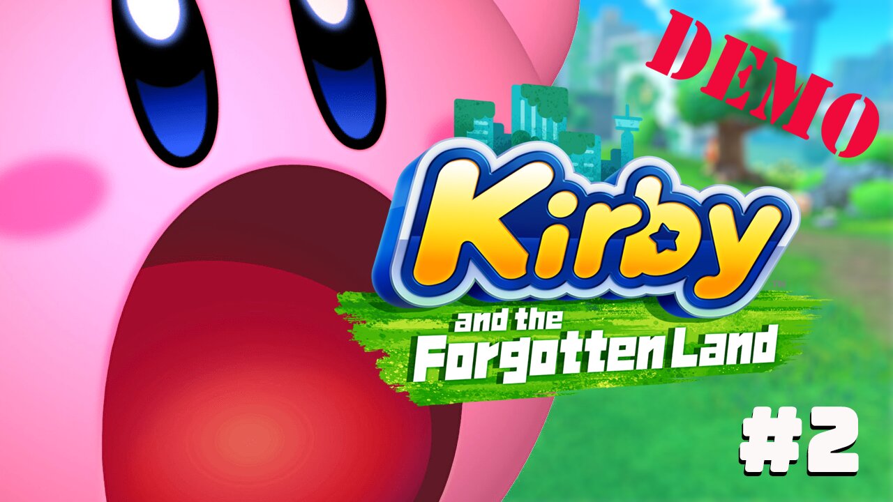 DÉLICIEUSE AVALEMENT ! - Let's Play : Demo Kirby and the Forgotten Land part 2