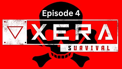 Episode 4 - "Xera:Survival"