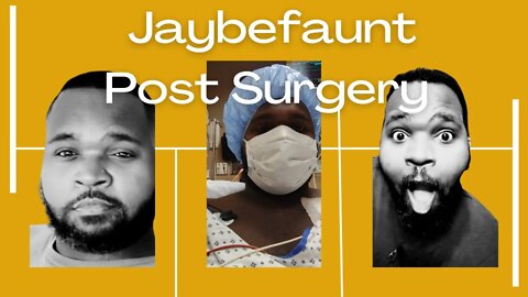 Jaybefaunt Post Surgery