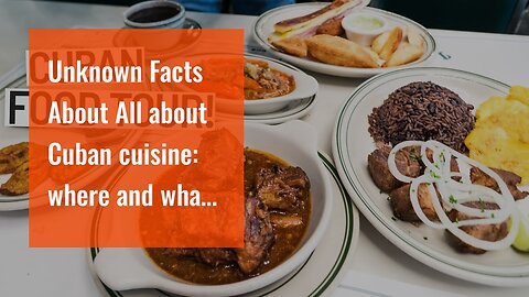 Unknown Facts About All about Cuban cuisine: where and what to eat around Cuba