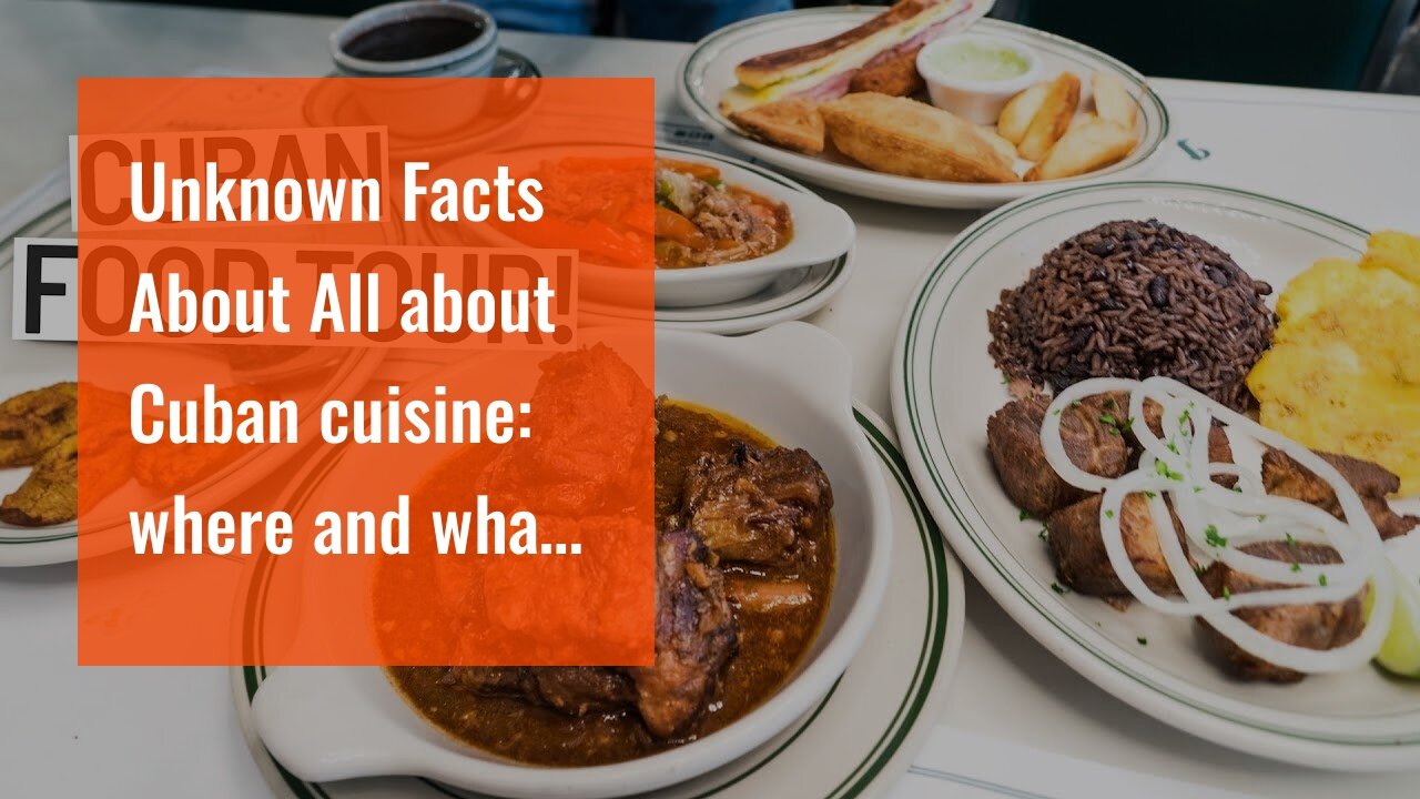 Unknown Facts About All about Cuban cuisine: where and what to eat around Cuba