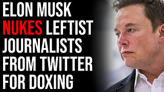 Elon Musk NUKES Leftist Journalists For Doxing, Journalists Hypocritically Whine About It