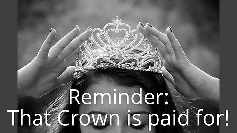 You Are the Daughter of the King! That crown is paid for!