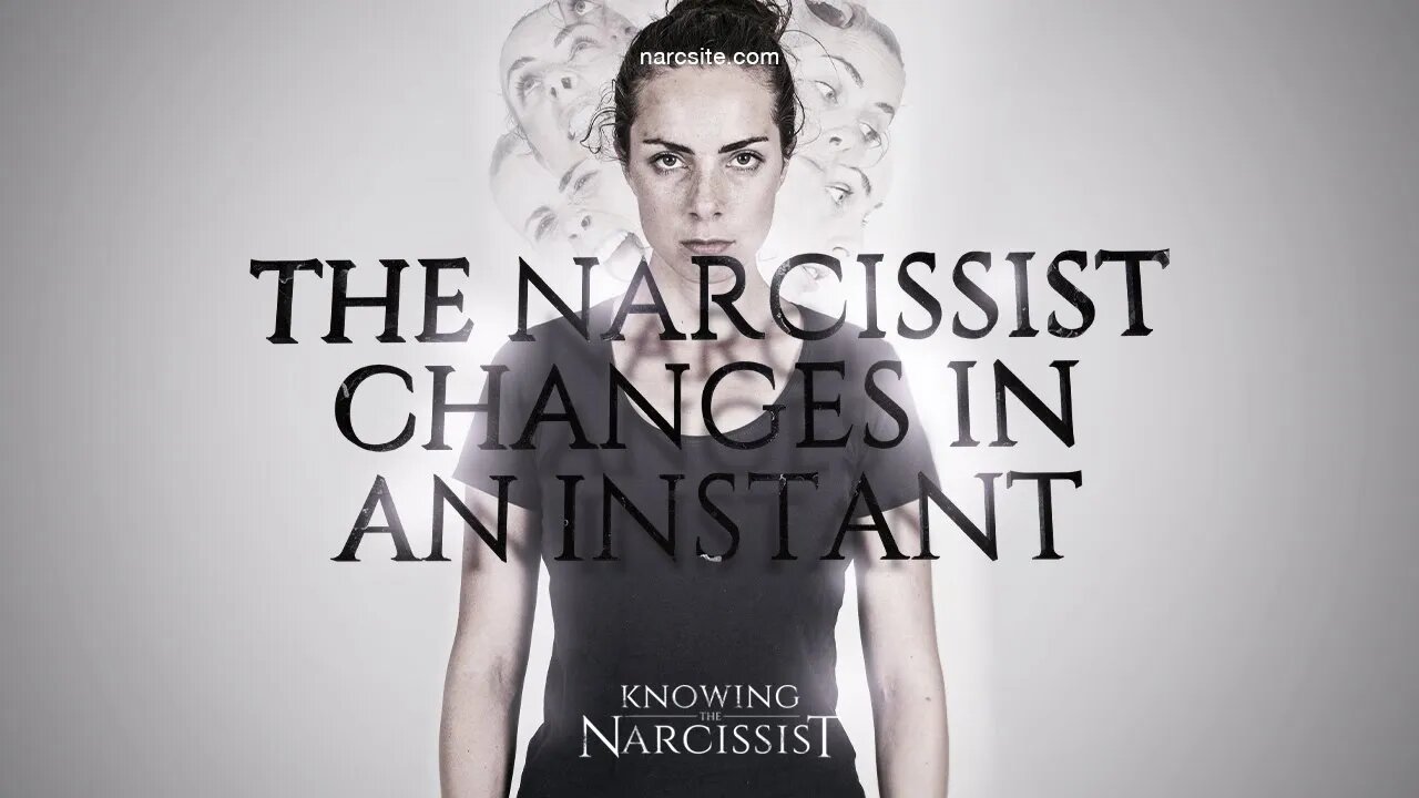 The Narcissist Changes In An Instant