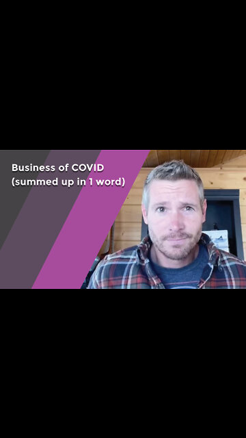 The Business of COVID (summed up in 1 word)