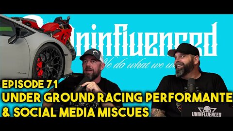 Under Ground Racing Performante & Social Media Miscues | Episode 71 Uninfluenced