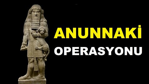 Annunaki Operasyonu