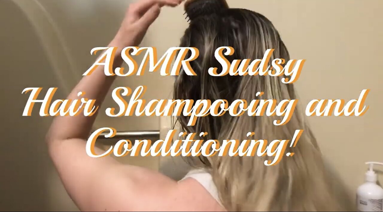 ASMR Sudsy Hair Shampooing and Conditioning!