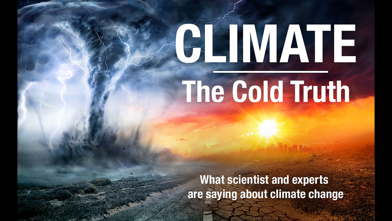 CLIMATE - THE COLD TRUTH / Scientists reveal how climate change is a scam