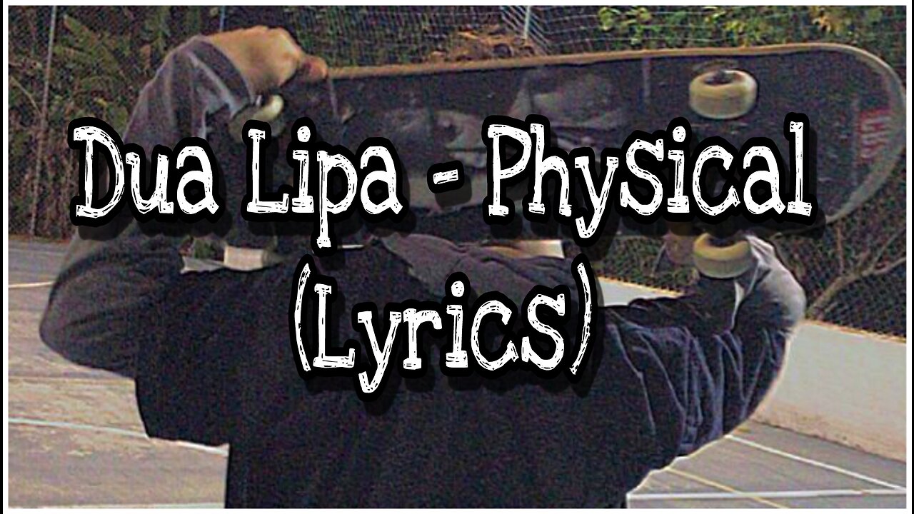 Dua Lipa - Physical (Lyrics)